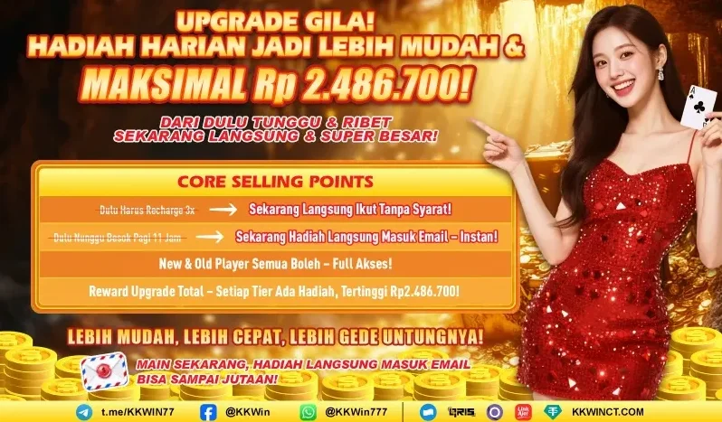 UPGRADE GILA! HADIAH HARIAN JADI LEBIH MUDAH & MAKSIMAL Rp 2.486.700!